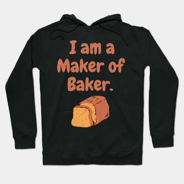 I am a maker of baker Hoodie by zaiynabhw